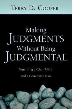 Paperback Making Judgments Without Being Judgmental: Nurturing a Clear Mind and a Generous Heart Book