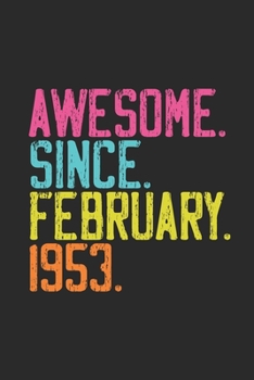 Awesome Since February 1953: Birthday Gift or Anniversary Gift Idea - Dotted Bullet Notebook