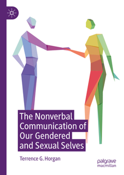 Hardcover The Nonverbal Communication of Our Gendered and Sexual Selves Book