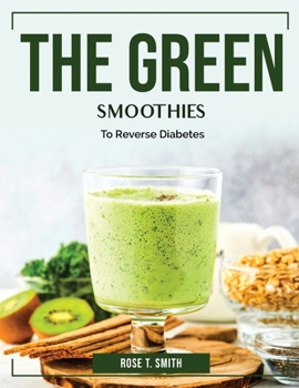 Paperback The Green Smoothies: To Reverse Diabetes Book