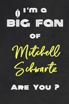 Paperback I'm a Big Fan of Mitchell Schwartz Are You ? - Notebook for Notes, Thoughts, Ideas, Reminders, Lists to do, Planning(for Football Americain lovers, Ru Book