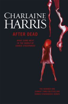 After Dead: What Came Next in the World of Sookie Stackhouse - Book  of the Sookie Stackhouse
