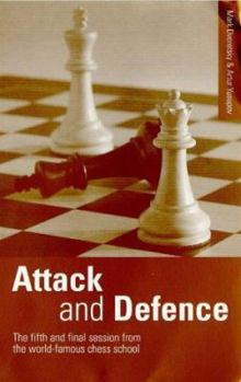 Paperback Attack and Defence: The Fifth and Final Session from the World-Famous Chess School Book