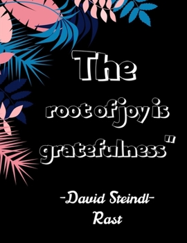 The root of joy is gratefulness” David Steindl-Rast: A 52 Week Guide To Cultivate An Attitude Of Gratitude: Gratitude ... ... Find happiness & peach in 5 minute a day