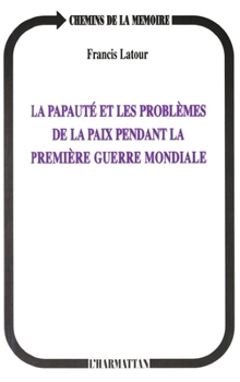 Paperback La papauté et les problèmes de la paix pendant la première G [French] Book