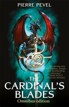 Paperback The Cardinal's Blades Omnibus: The Cardinal's Blades, the Alchemist in the Shadows, the Dragon Arcana Book