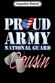 Composition Notebook: Proud Army National Guard Cousin USA Heart Flag  Journal/Notebook Blank Lined Ruled 6x9 100 Pages