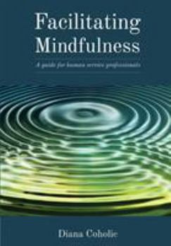 Paperback Facilitating Mindfulness: A Guide for Human Services Professionals Book