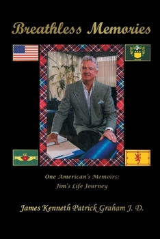 Paperback Breathless Memories: One American's Memoirs Jim's Life Journey Book