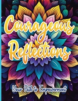 Paperback Courageous Reflections: Your Path to Empowerment Book