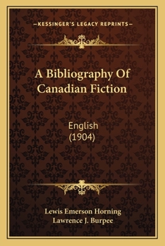 Paperback A Bibliography Of Canadian Fiction: English (1904) Book