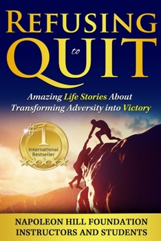 Paperback Refusing To Quit: Amazing Life Stories About Transforming Adversity into Victory Book