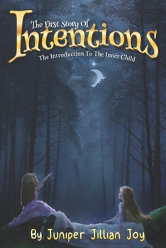 Paperback The First Story Of Intentions: The Introduction to the Inner Child Book