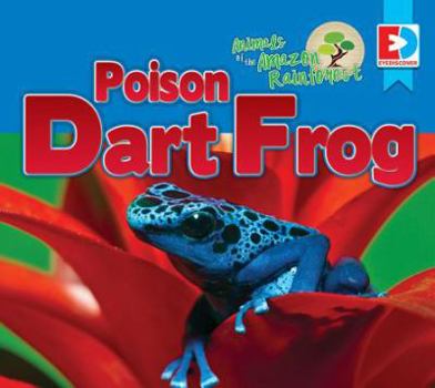Library Binding Animals of the Amazon Rainforest: Poison Dart Frog Book