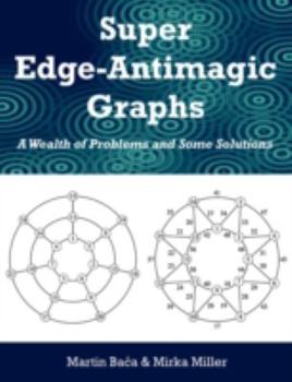 Paperback Super Edge-Antimagic Graphs: A Wealth of Problems and Some Solutions Book