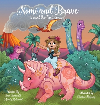 Hardcover Nomi & Brave Travel the Cretaceous Book