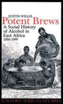 Hardcover Potent Brews: A Social History of Alcohol in East Africa, 1850-1999 Book