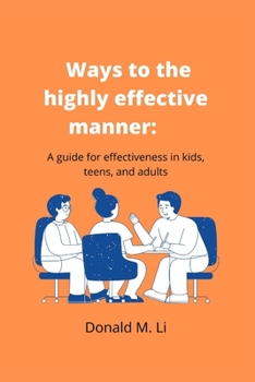 Paperback Ways to the highly effective manner: A guide for effectiveness in kids, teens, and adults Book