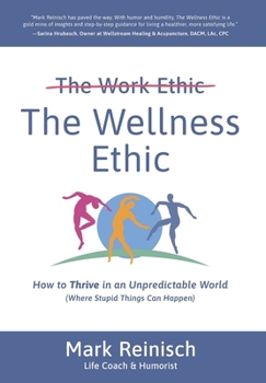 Hardcover The Wellness Ethic: How to Thrive in an Unpredictable World (Where Stupid Things Can Happen) Book