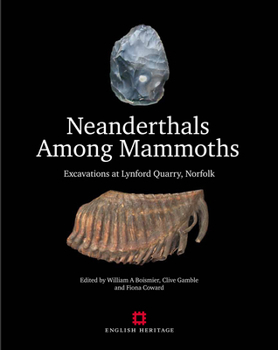 Hardcover Neanderthals Among Mammoths: Excavations at Lynford Quarry, Norfolk Book