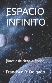 Paperback Espacio Infinito: (Novela de ciencia-ficción) [Spanish] Book