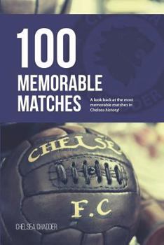 Paperback Chelsea: 100 Memorable Matches Book