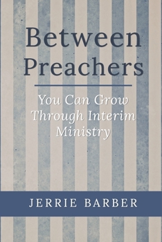 Paperback Between Preachers: You Can Grow Through Interim Ministry Book