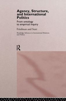 Hardcover Agency, Structure and International Politics: From Ontology to Empirical Inquiry Book