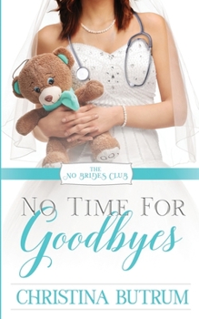 No Time for Goodbyes - Book #7 of the No Brides Club