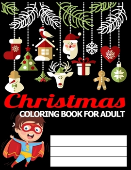 Christmas Coloring Book for Adult: Adult’s Christmas Gift or Present for Adult - 50  Beautiful Pages to Color with Holiday Season, Christmas, and Silly Snowman & More!
