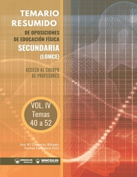 Temario Resumido de Oposiciones de Educaci�n F�sica Secundaria (LOMCE) Volumen IV: Acceso al cuerpo de profesores de Ense�anza Secundaria