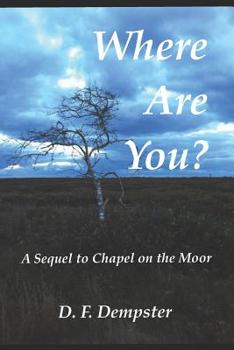 Paperback Where Are You?: A sequel to Chapel on the Moor Book