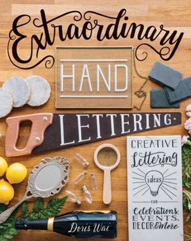 Hardcover Extraordinary Hand Lettering: Creative Lettering Ideas for Celebrations, Events, Decor & More Book