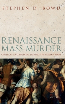 Hardcover Renaissance Mass Murder: Civilians and Soldiers During the Italian Wars Book