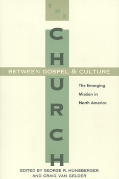 Paperback The Church Between Gospel and Culture: The Emerging Mission in North America Book