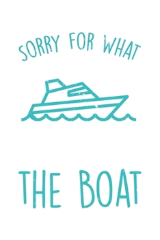 Sorry for What I Said While Docking the Boat: Dot Grid Sorry for What I Said While Docking the Boat  / Journal Gift - Large ( 6 x 9 inches ) - 120 Pages || Softcover