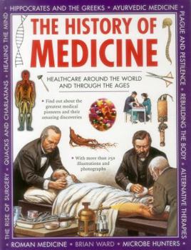 Hardcover The History of Medicine: Healthcare Around the World and Through the Ages Book