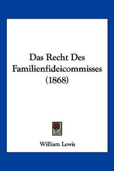 Paperback Das Recht Des Familienfideicommisses (1868) [German] Book