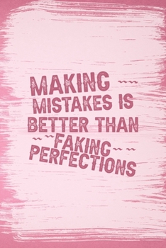 Making Mistakes Is Better Than Faking Perfections: All Purpose 6x9 Blank Lined Notebook Journal Way Better Than A Card Trendy Unique Gift Pink Pincel Fail