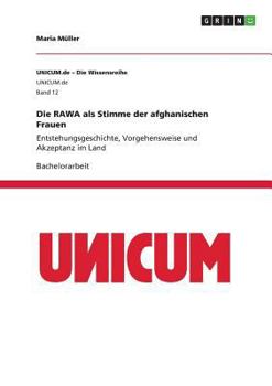 Paperback Die RAWA als Stimme der afghanischen Frauen: Entstehungsgeschichte, Vorgehensweise und Akzeptanz im Land [German] Book