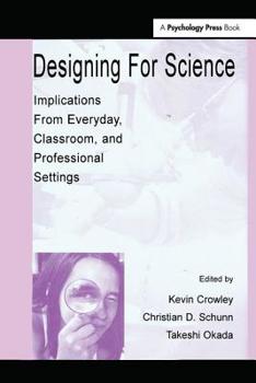 Hardcover Designing for Science: Implications From Everyday, Classroom, and Professional Settings Book