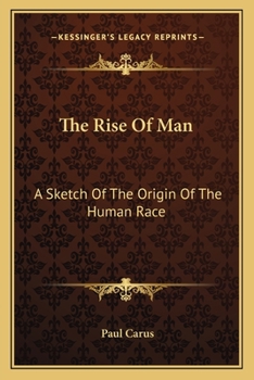 Paperback The Rise Of Man: A Sketch Of The Origin Of The Human Race Book