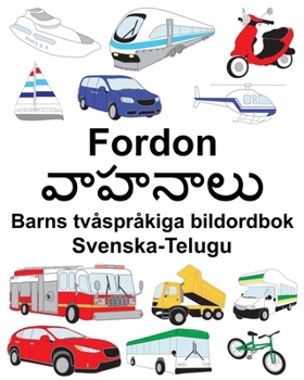 Paperback Svenska-Telugu Fordon Barns tvåspråkiga bildordbok [Swedish] Book