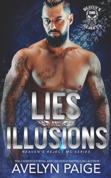 Lies and Illusions - Book #4 of the Heaven's Rejects MC