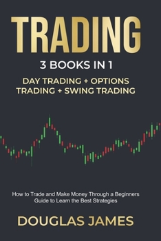 Paperback Trading: This Book Includes: Day + Options + Swing Trading. How to Trade and Make Money Trough a Beginners Guide to Learn the B Book
