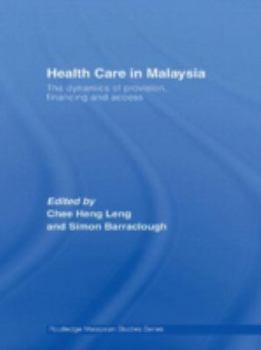 Hardcover Health Care in Malaysia: The Dynamics of Provision, Financing and Access Book