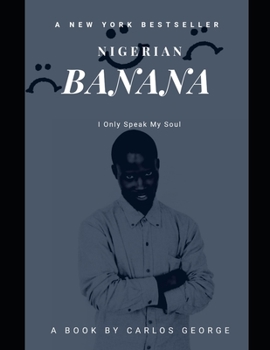 NIGERIAN BANANA: I only speak my soul