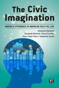 Paperback Civic Imagination: Making a Difference in American Political Life Book