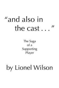 Paperback "and also in the cast . . .": The Saga of a Supporting Player Book