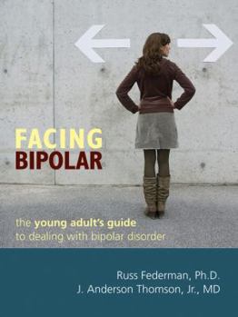 Paperback Facing Bipolar: The Young Adult's Guide to Dealing with Bipolar Disorder Book